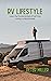 RV Lifestyle: The Complete Guide with Tips and Tricks for Beginners. Learn the Fundamentals of Full-Time Living in a Motorhome. Travel, Camping, & Start ... Nomad Job. Earn by Building Passive Income