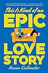 This Is Kind of an Epic Love Story by Kacen Callender