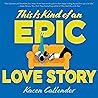 This Is Kind of an Epic Love Story by Kheryn Callender