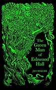 The Green Man of Eshwood Hall