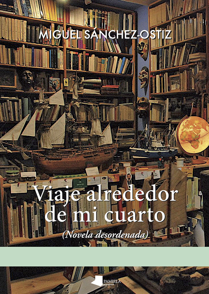 Viaje alrededor de mi cuarto (Novela desordenada)