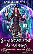 Shadowstone Academy, Book 2: The Rise of the Watchers: A Young Adult Urban Fantasy Academy Novel