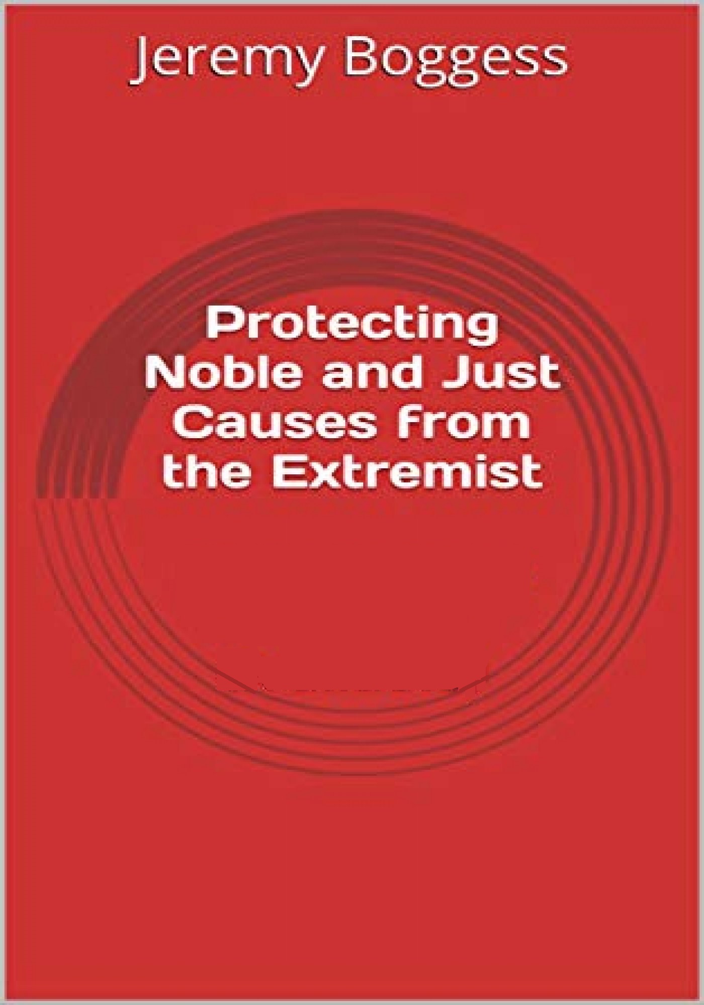 Protecting Noble and Just Causes from the Extremist
