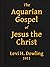 The Aquarian Gospel of Jesus the Christ (Illustrated) by Levi H. Dowling