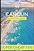 Super Cheap Cancun - Travel...