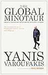 The Global Minotaur by Yanis Varoufakis The Global Minotaur by Yanis Varoufakis