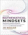 Mathematical Mindsets: Unleashing Students' Potential through Creative Mathematics, Inspiring Messages and Innovative Teaching (Mindset Mathematics) Book cover for Mathematical Mindsets: Unleashing Students' Potential through Creative Mathematics, Inspiring Messages and Innovative Teaching (Mindset Mathematics)