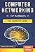 Computer Networking for Beginners: The Complete Guide to Network Systems, Wireless Technology, IP Subnetting, including the Basics of Cybersecurity & the Internet of Things for Artificial Intelligence