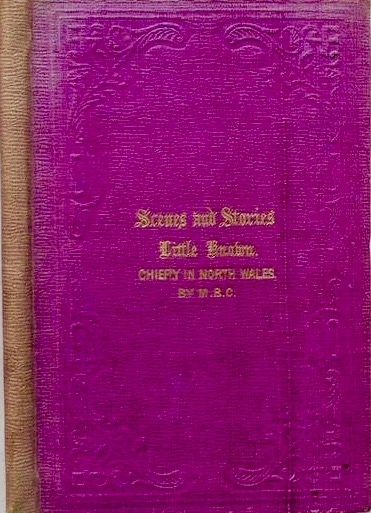 Scenes and Stories Little Known, Chiefly in North Wales (Hardcover)