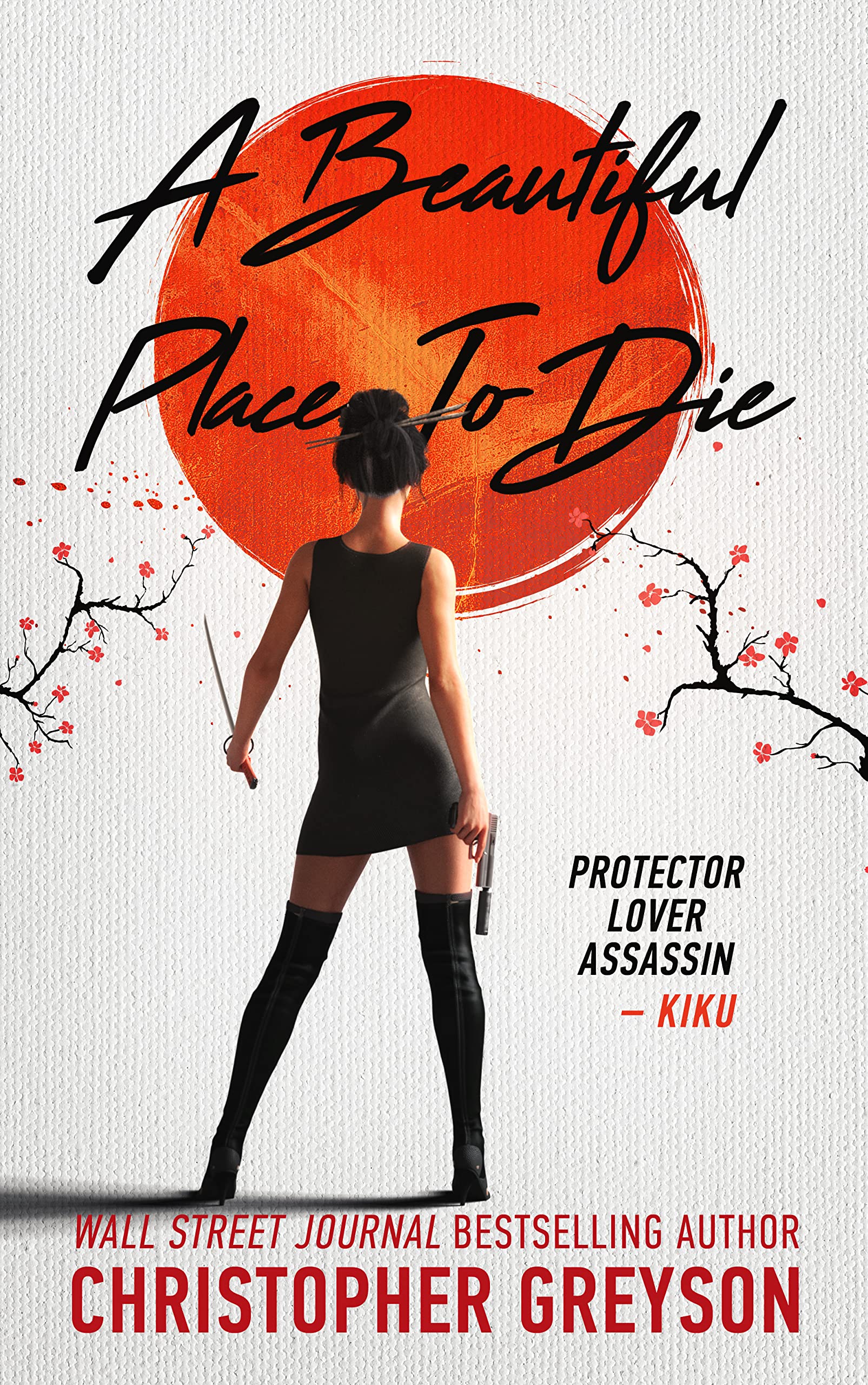 A Beautiful Place to Die: A non-stop action thriller novel (Kiku - Rogue Assassin Book 1)