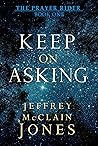 Book cover for Keep on Asking (The Prayer Rider #1)