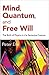 Mind, Quantum, and Free Wil...