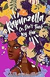 Rapunzella, Or, Don't Touch My Hair Rapunzella, Or, Don't Touch My Hair