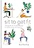 Sit to Get Fit: Change the way you sit in 28 days for health, energy and longevity