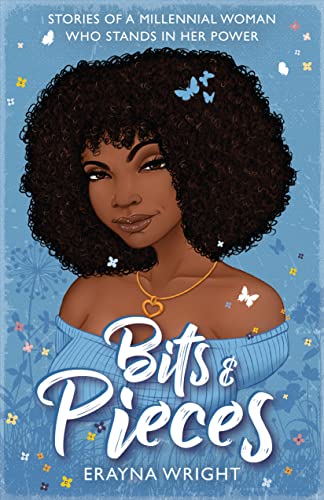 Bits & Pieces: Stories of a Millennial Woman Who Stands in Her Power