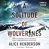A Solitude of Wolverines by Alice Henderson