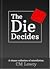 The Die Decides