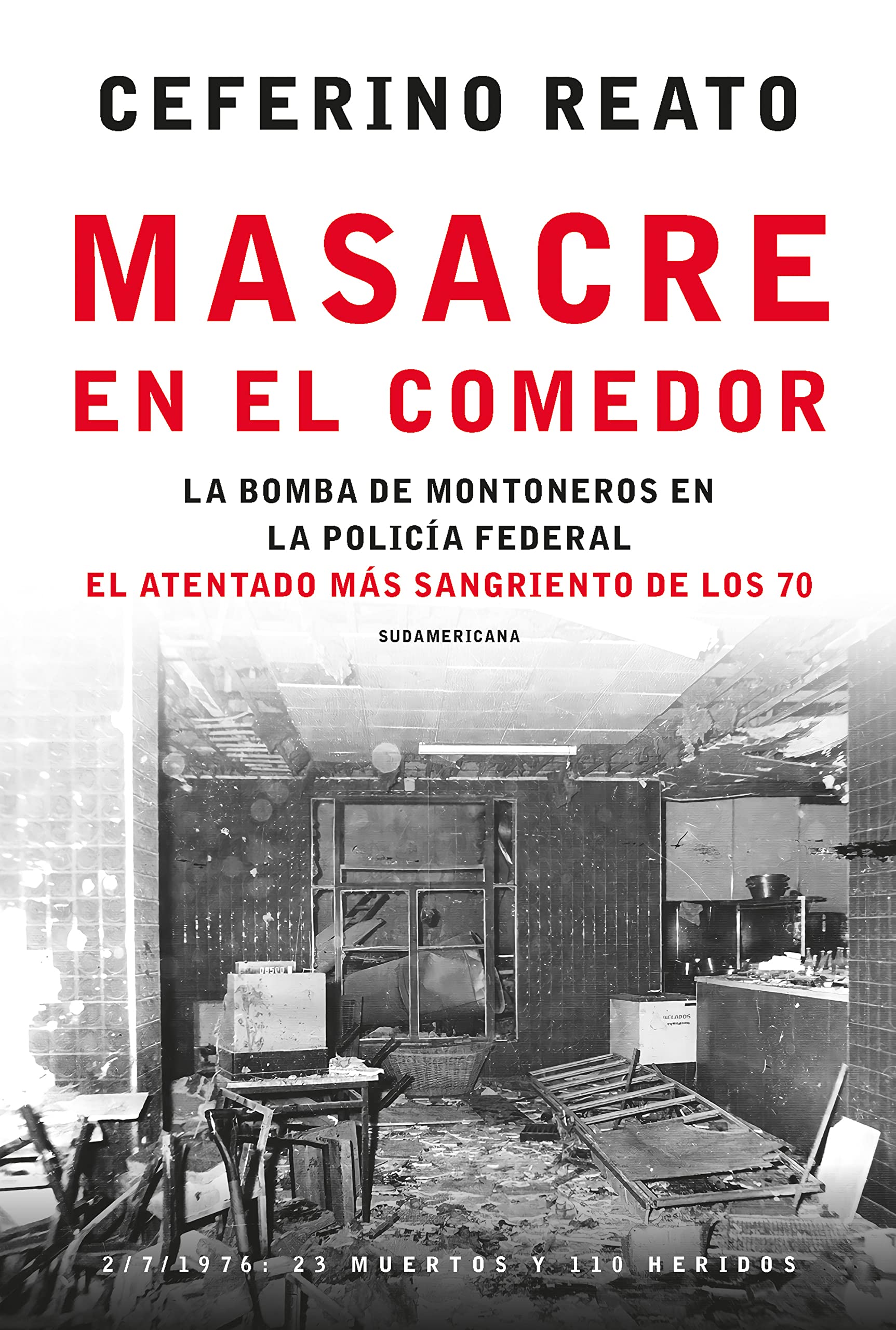 Masacre en el comedor: La bomba de Montoneros en la Policía Federal. El atentado más sangriento de los (Spanish Edition)