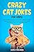 Crazy Cat Jokes For Kids!: ...