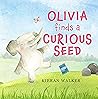 Olivia Finds A Curious Seed by Kieran Walker