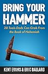 Bring Your Hammer: 28 Tools Dads Can Grab From the Book of Nehemiah