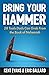 Bring Your Hammer: 28 Tools Dads Can Grab From the Book of Nehemiah