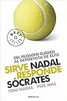 Sirve Nadal, responde Sócrates (Del filósofo clásico al deportista de élite) Sirve Nadal, responde Sócrates (Del filósofo clásico al deportista de élite)