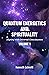 Quantum Energetics and Spirituality Volume 1: Aligning with Universal Consciousness