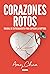 Corazones rotos: Manual de entrenamiento para superar la ruptura (Spanish Edition)