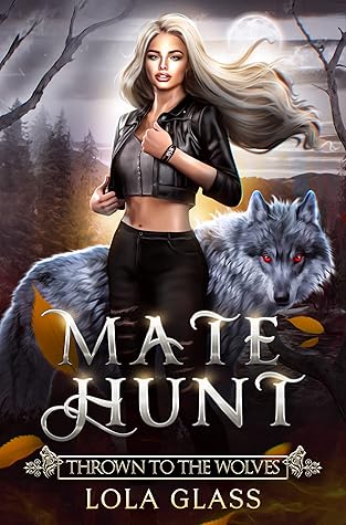 Thrown to the Wolves (Mate Hunt, #1)
