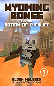 Wyoming Bones: and the Potion of Ever Life