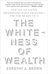 The Whiteness of Wealth by Dorothy A. Brown