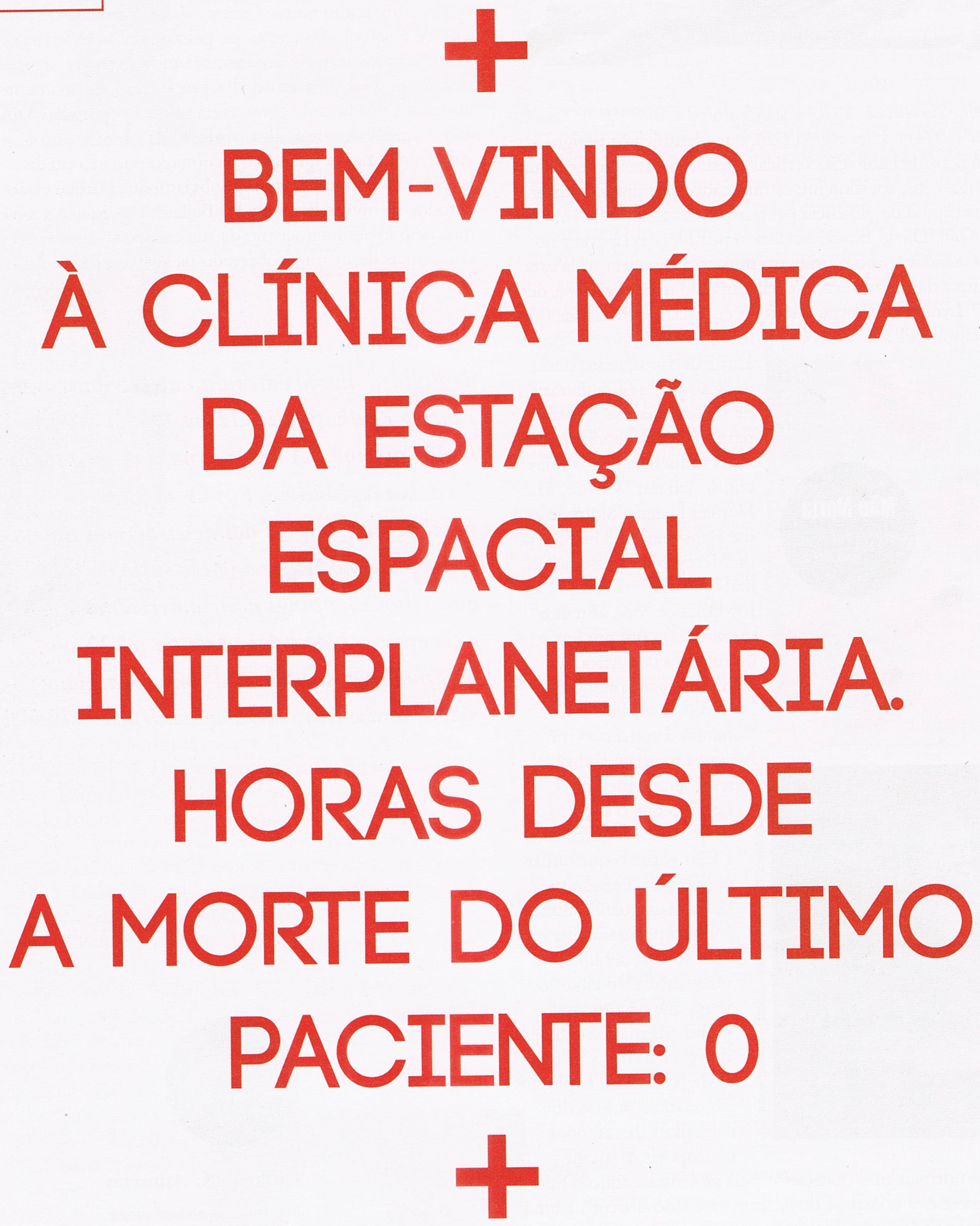 Bem-vindo à clínica médica da estação espacial interplanetária. Horas desde a morte do último paciente: 0