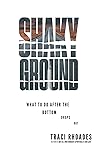 Shaky Ground: What to Do After the Bottom Drops Out Shaky Ground: What to Do After the Bottom Drops Out