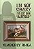 I'm Not Crazy: I Have Just Been Altered: One woman's journey from invisible to her authentic self