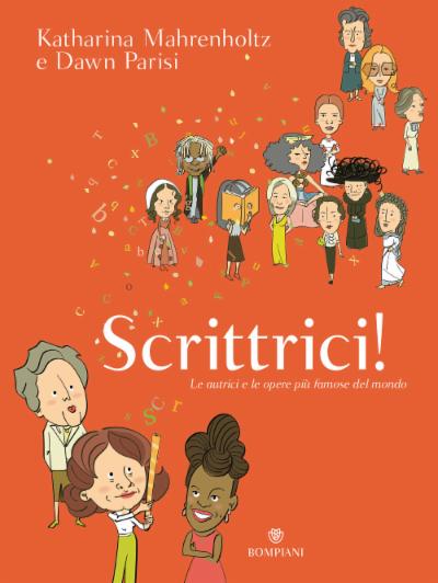 Scrittrici!: Le autrici e le opere più famose del mondo
