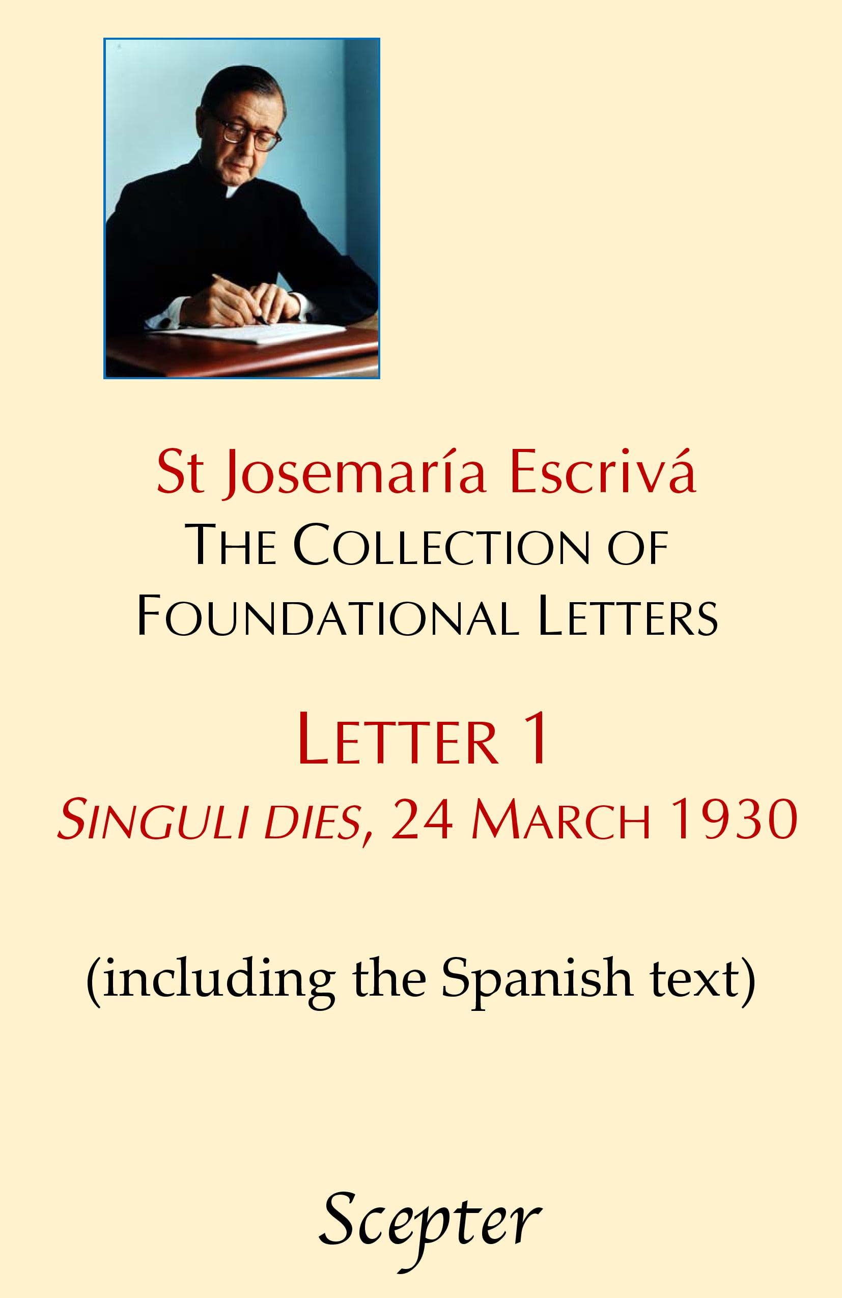 The Collection of Foundational Letters: Letter 1: Singuli dies, 24 March 1930 (St Josemaria Escriva: The Collection of Foundation Letters)