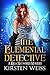The Elemental Detective (Riga Hayworth #4) by Kirsten Weiss