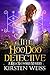 The Hoodoo Detective by Kirsten Weiss