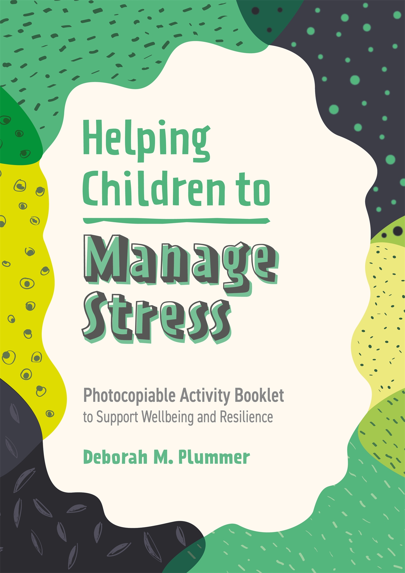 Helping Children to Manage Stress: Photocopiable Activity Booklet to Support Wellbeing and Resilience (Helping Children to Build Wellbeing and Resilience)