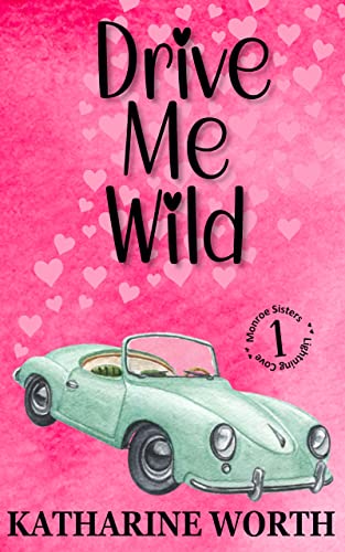 Drive Me Wild (Monroe Sisters of Lightning Cove #1)