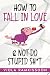 How to Fall in Love & Not D...