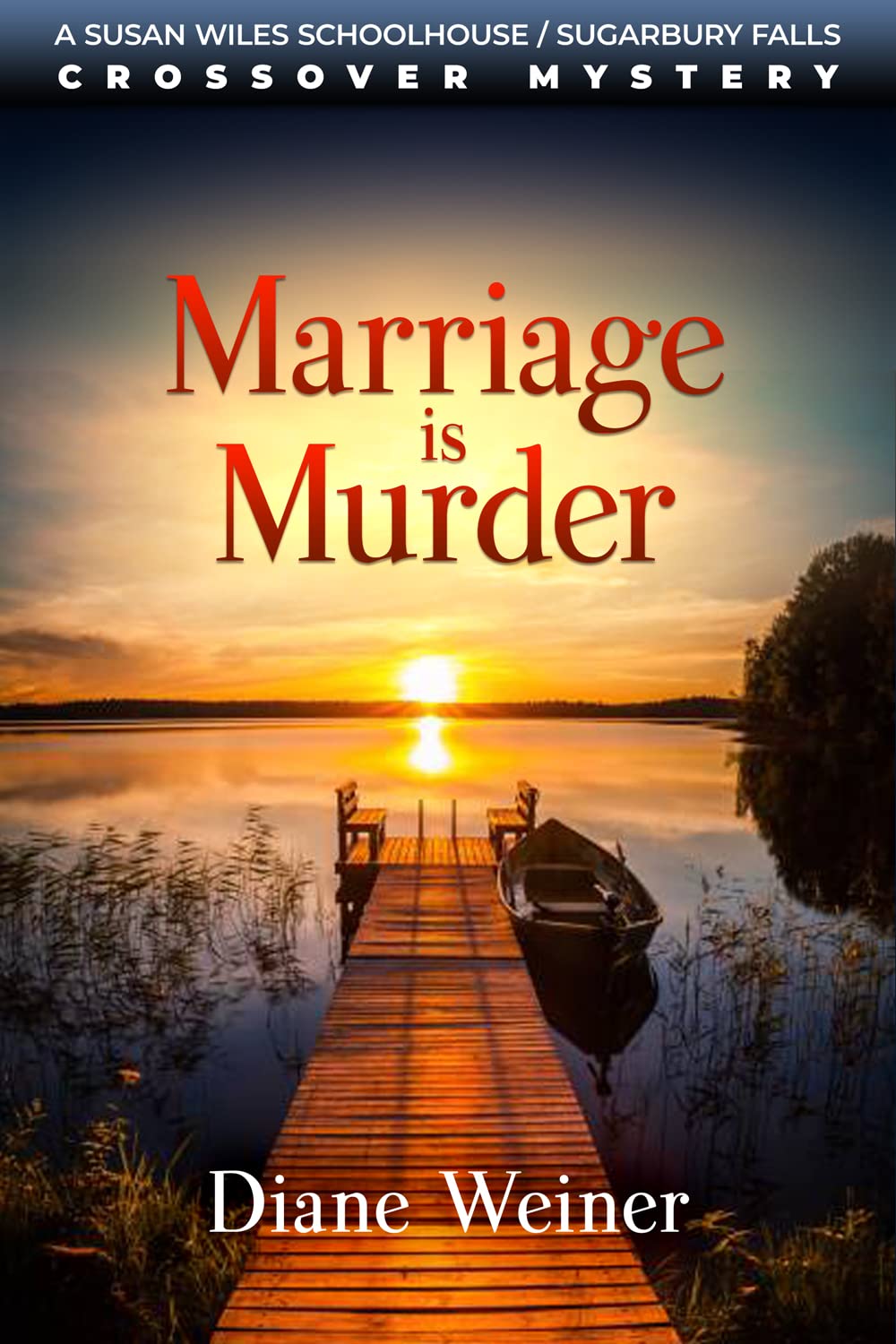 Marriage is Murder: A Schoolhouse Mysteries /Sugarbury Falls Mysteries crossover (Kindle Edition)