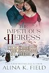 The Impetuous Heiress (The Upstart Christmas Brides #3) The Impetuous Heiress (The Upstart Christmas Brides #3)