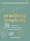 Book cover for Practising Simplicity: Small steps and brave choices for a life less distracted