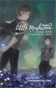 Little Mushroom: Judgment Day (Little Mushroom #1) by Yi Shi Si