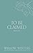 To Be Claimed by Willow Winters
