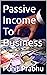 Passive Income To Business by Punit Prabhu
