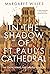 In The Shadow of St. Paul's Cathedral by Margaret Willes