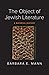 The Object of Jewish Literature by Barbara E Mann